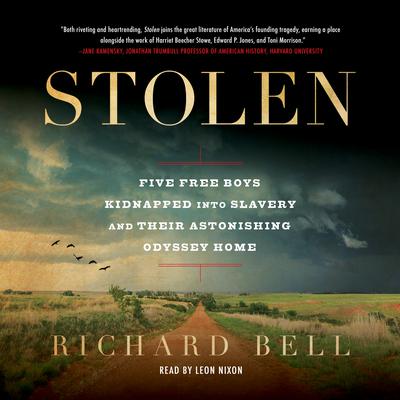Stolen: Five Free Boys Kidnapped into Slavery and Their Astonishing Odyssey Home Audiobook, by 