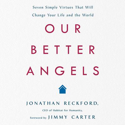 Our Better Angels: Seven Simple Virtues That Will Change Your Life and the World Audiobook, by Jonathan Reckford