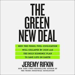 The Green New Deal: Why the Fossil Fuel Civilization Will Collapse by 2028, and the Bold Economic Plan to Save Life on Earth Audiobook, by 