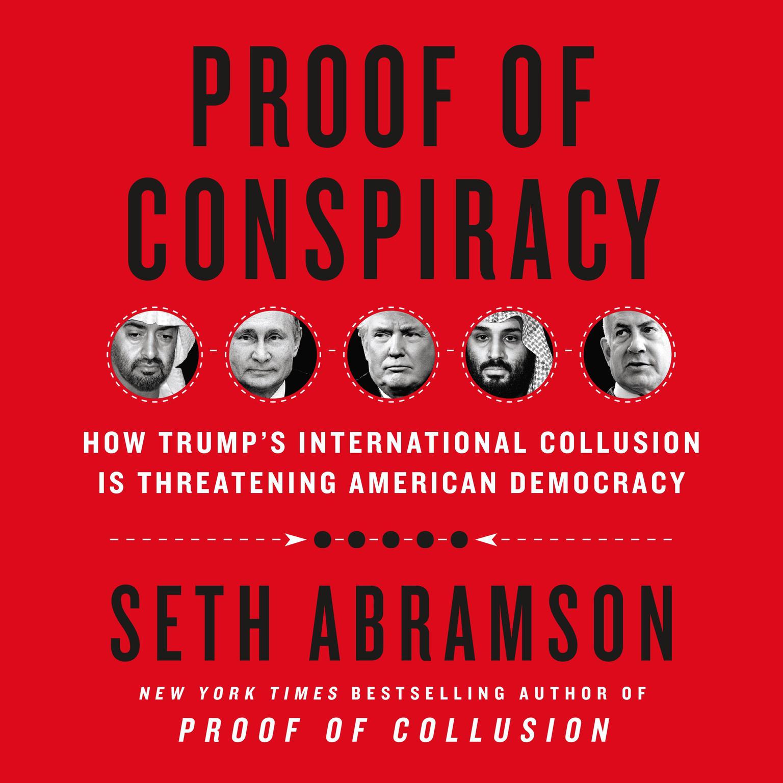 Proof of Conspiracy: How Trumps International Collusion Is Threatening American Democracy Audiobook, by Seth Abramson