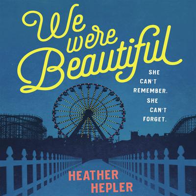 We Were Beautiful Audiobook, by Heather Hepler