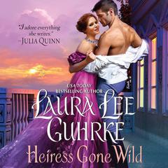 Heiress Gone Wild: Dear Lady Truelove Audiobook, by Laura Lee Guhrke