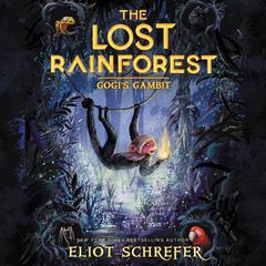 The Lost Rainforest #2: Gogi's Gambit Audiobook, by Eliot Schrefer