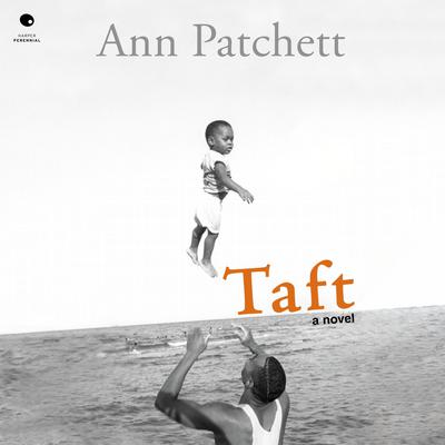 Taft: A Novel Audiobook, by Ann Patchett