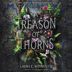 A Treason of Thorns Audiobook, by Laura E. Weymouth