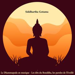 Le Dhammapada en musique - Les dits du Bouddha, les paroles de l'Eveillé Audiobook, by Siddhartha Gotama