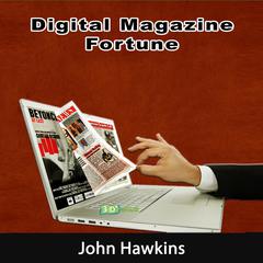 Digital Magazine Fortune: Learn How to Confidently Implement Different Strategies for Dealing with Difficult People Audiobook, by John Hawkins