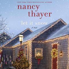 Let It Snow: A Novel Audiobook, by Nancy Thayer