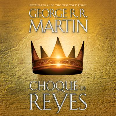 Choque de reyes Audiobook, by George R. R. Martin