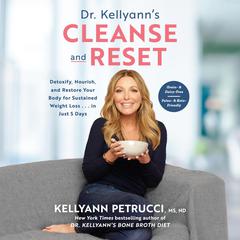 Dr. Kellyann's Cleanse and Reset: Detoxify, Nourish, and Restore Your Body for Sustained Weight Loss...in Just 5 Days Audiobook, by 
