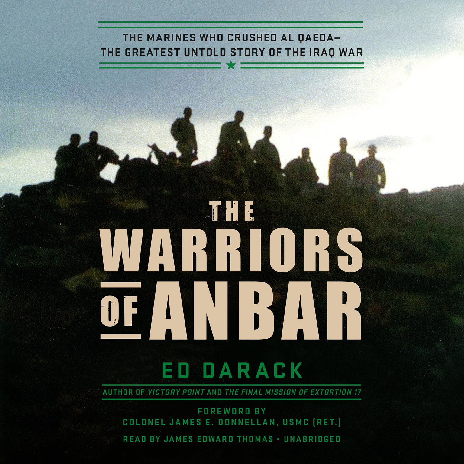 The Warriors of Anbar: The Marines Who Crushed Al Qaeda--the Greatest Untold Story of the Iraq War Audiobook, by Ed Darack