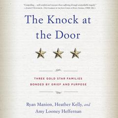 The Knock at the Door: Three Gold Star Families Bonded by Grief and Purpose Audiobook, by 