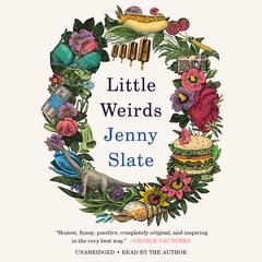 Little Weirds Audiobook, by Jenny Slate