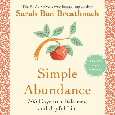 Simple Abundance: 365 Days to a Balanced and Joyful Life Audiobook, by 