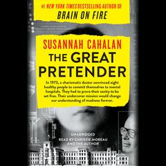 The Great Pretender: The Undercover Mission That Changed Our Understanding of Madness Audiobook, by Susannah Cahalan