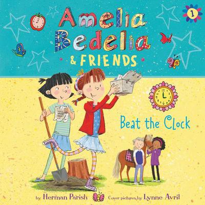 Amelia Bedelia & Friends #1: Amelia Bedelia & Friends Beat the Clock Unabrid Audiobook, by Herman Parish