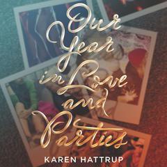 Our Year in Love and Parties Audiobook, by Karen Hattrup