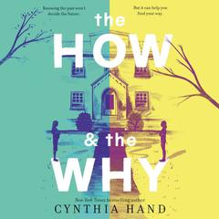 The How & the Why Audiobook, by Cynthia Hand