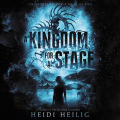 A Kingdom for a Stage Audiobook, by Heidi Heilig