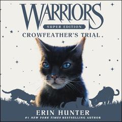 Warriors Super Edition: Crowfeather's Trial Audiobook, by Erin Hunter