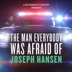 The Man Everybody Was Afraid Of: A Dave Brandstetter Mystery Audiobook, by Joseph Hansen