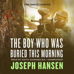 The Boy Who Was Buried This Morning: A Dave Brandstetter Mystery Audiobook, by Joseph Hansen