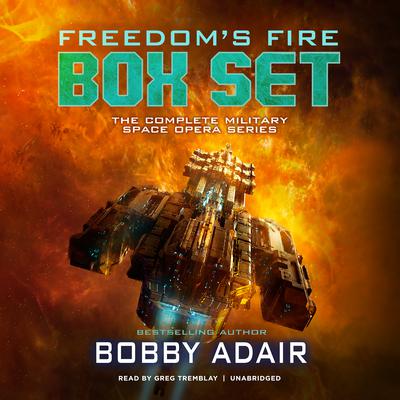 Freedom’s Fire Box Set: The Complete Military Space Opera Series Audiobook, by Bobby Adair