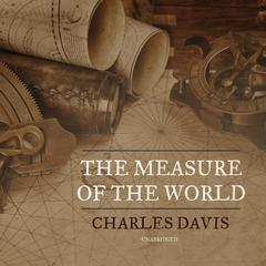The Measure of the World Audiobook, by Charles Davis