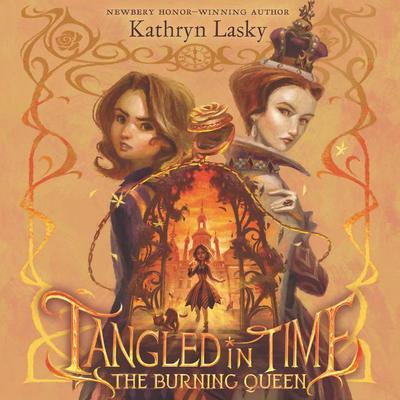 Tangled in Time 2: The Burning Queen Audiobook, by Kathryn Lasky