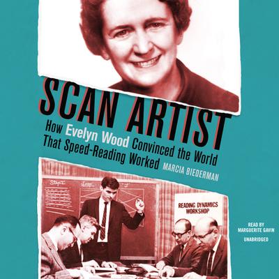 Scan Artist: How Evelyn Wood Convinced the World That Speed-Reading Worked Audiobook, by Marcia Biederman