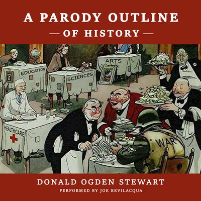 A Parody Outline of History Audiobook, by Donald Ogden Stewart