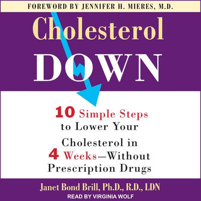 Cholesterol Down: Ten Simple Steps to Lower Your Cholesterol in Four Weeks--Without Prescription Drugs Audiobook, by Janet Bond Brill