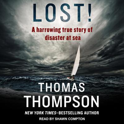 Lost!: A Harrowing True Story of Disaster at Sea Audiobook, by Thomas Thompson