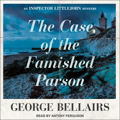 The Case of the Famished Parson Audiobook, by George Bellairs
