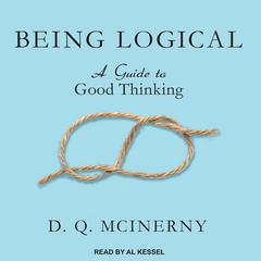 Being Logical: A Guide to Good Thinking Audiobook, by D.Q. McInerny