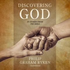 Discovering God in Stories from the Bible Audiobook, by Philip Ryken