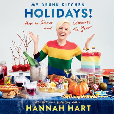 My Drunk Kitchen Holidays!: How to Savor and Celebrate the Year Audiobook, by Hannah Hart