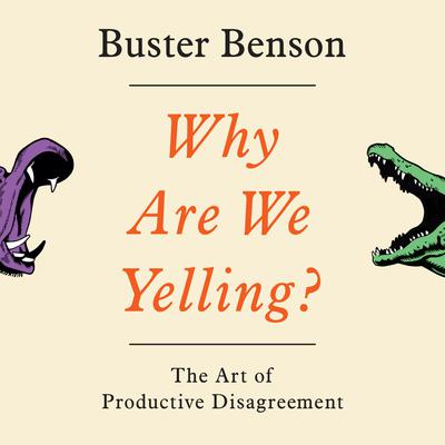 Why Are We Yelling?: The Art of Productive Disagreement Audiobook, by 