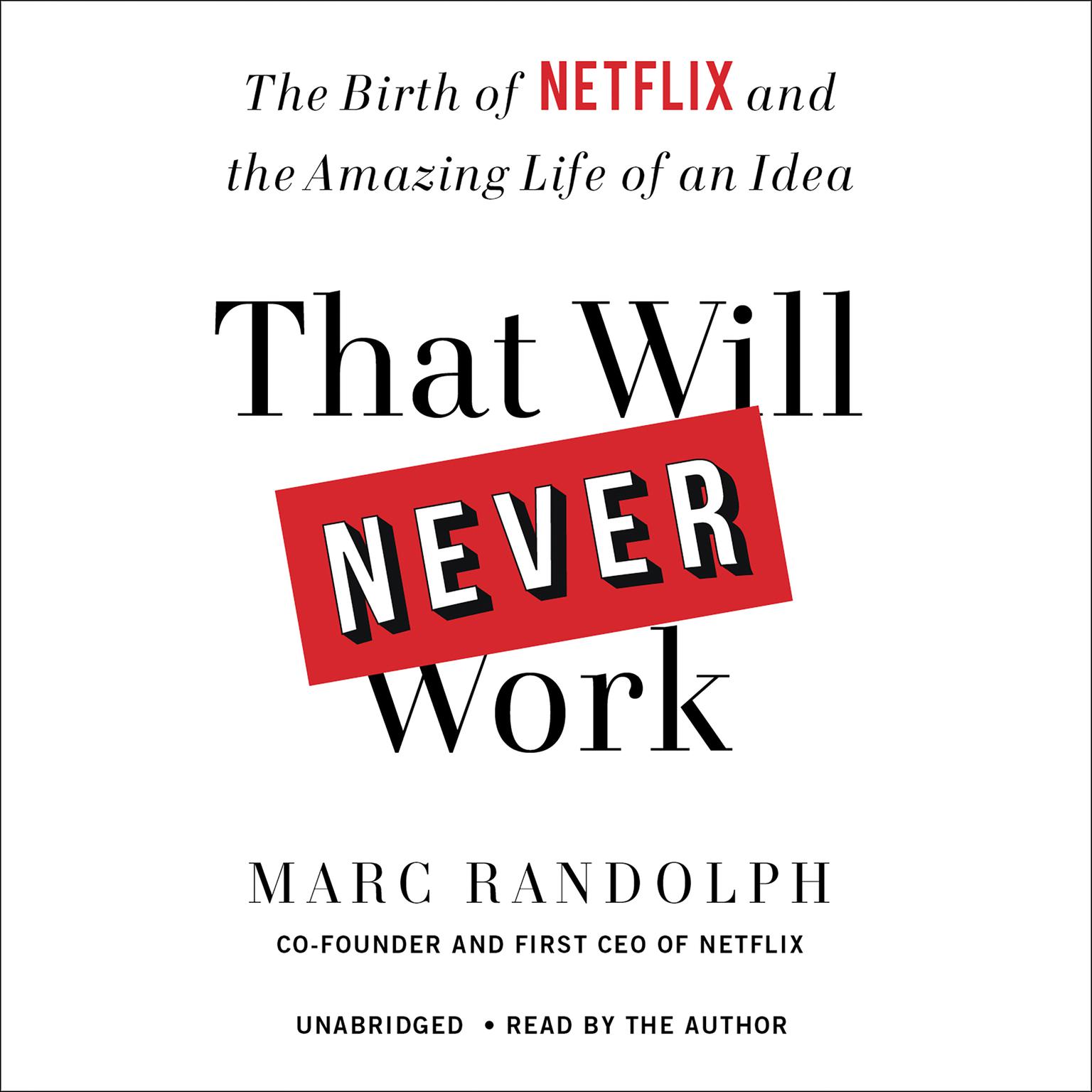 That Will Never Work: The Birth of Netflix and the Amazing Life of an Idea Audiobook