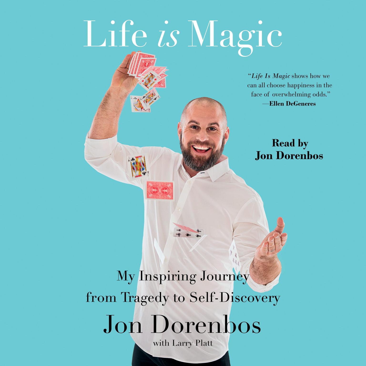 Life Is Magic: My Inspiring Journey from Tragedy to Self-Discovery Audiobook, by Jon Dorenbos