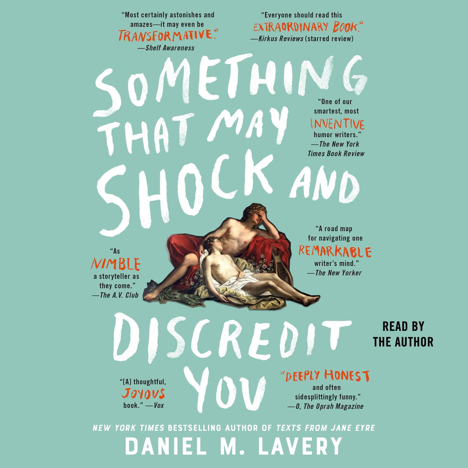 Something That May Shock and Discredit You Audiobook, by Daniel M. Lavery