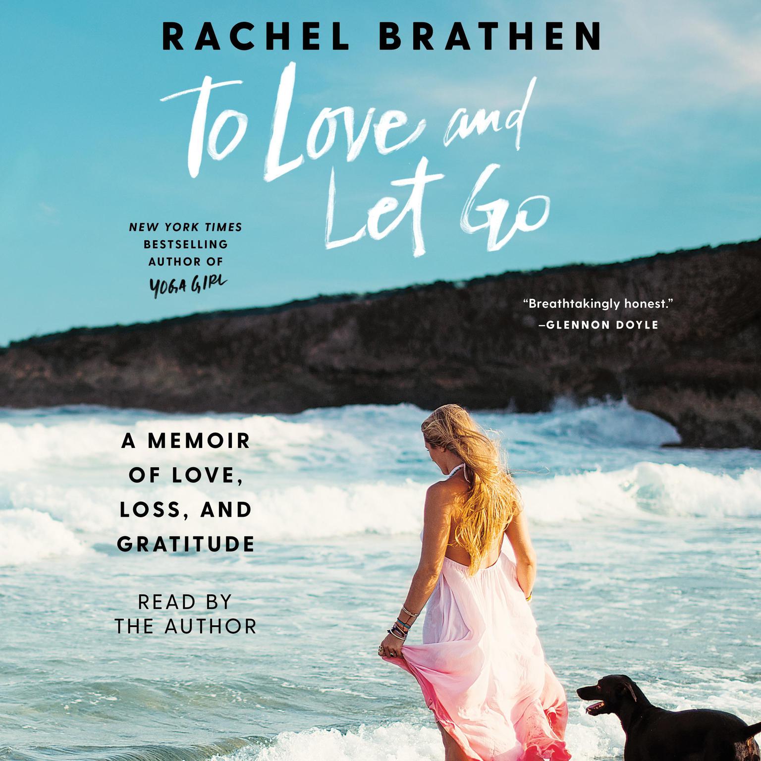To Love and Let Go: A Memoir of Love, Loss, and Gratitude Audiobook, by Rachel Brathen