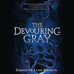 The Devouring Gray Audiobook, by Christine Lynn Herman