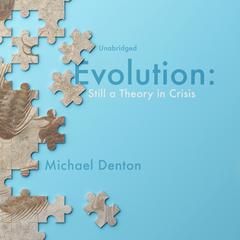 Evolution: Still a Theory in Crisis Audiobook, by Michael Denton
