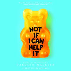 Not If I Can Help It (Scholastic Gold) Audiobook, by Carolyn Mackler