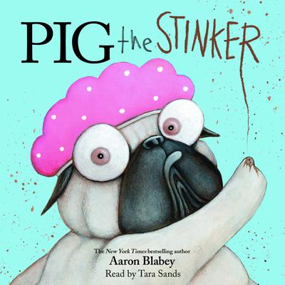 Pig the Stinker (Pig the Pug) Audiobook, by Aaron Blabey