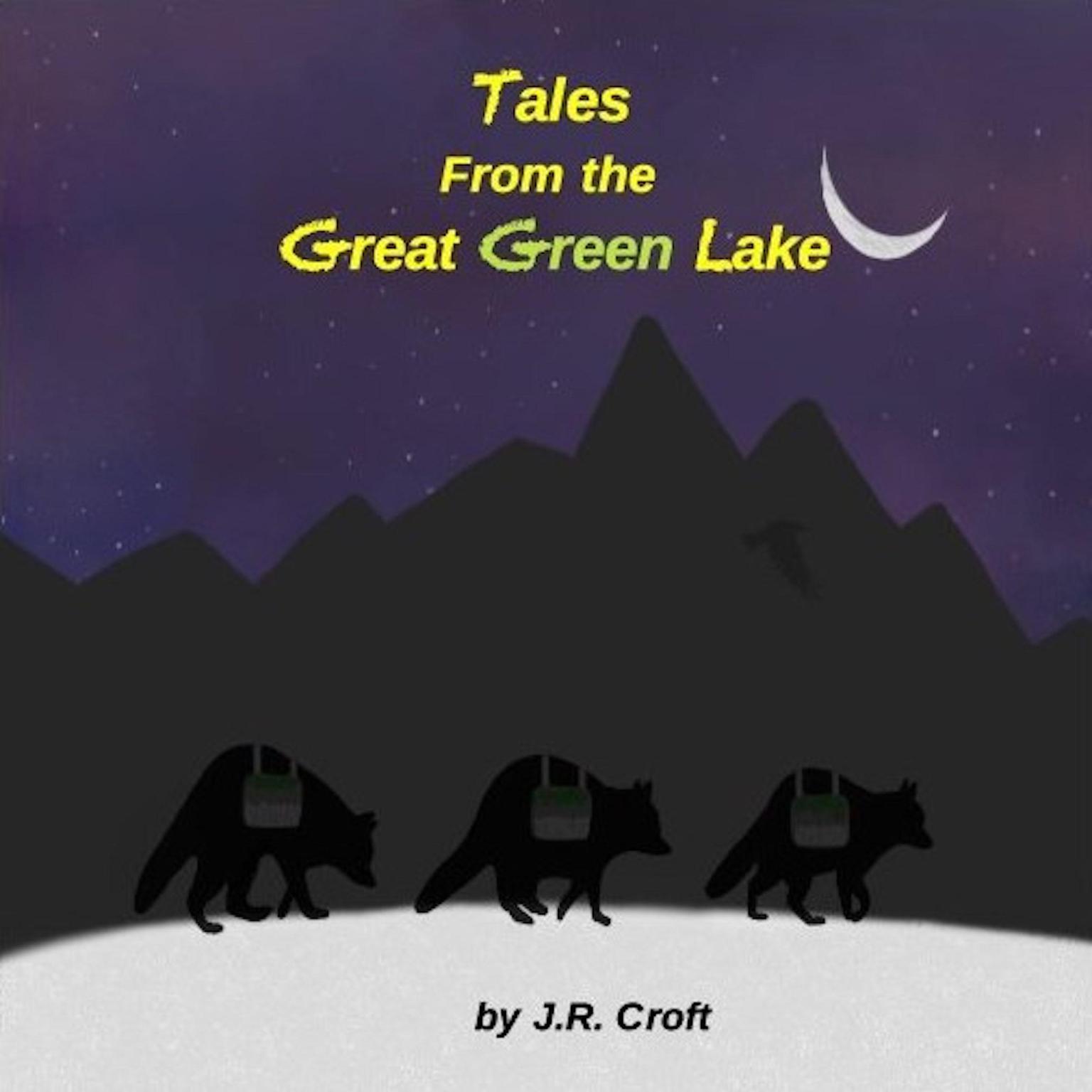 Tales From the Great Green Lake Audiobook, by J.R. Croft