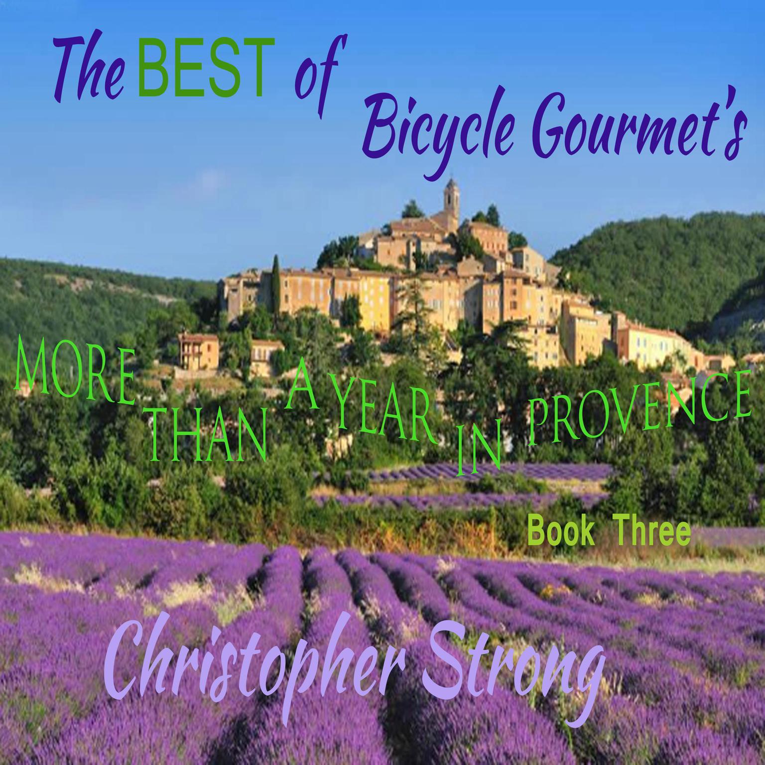 The Best of Bicycle Gourmets - More Than a Year in Provence - Book Three Audiobook, by Christopher Strong