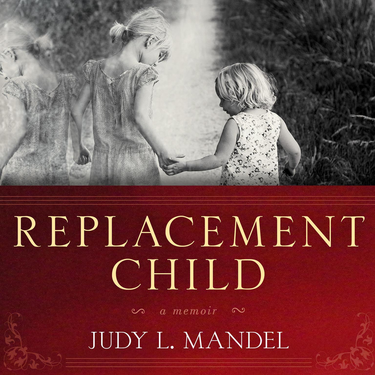 Replacement Child: A Memoir Audiobook, by Judy L. Mandel