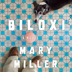 Biloxi: A Novel Audiobook, by Mary Miller